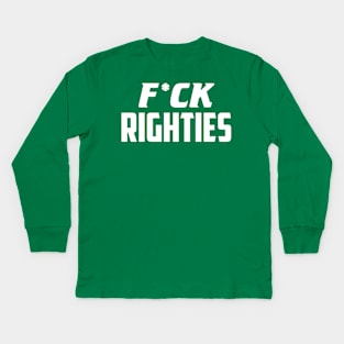 F*ck Righties Kids Long Sleeve T-Shirt